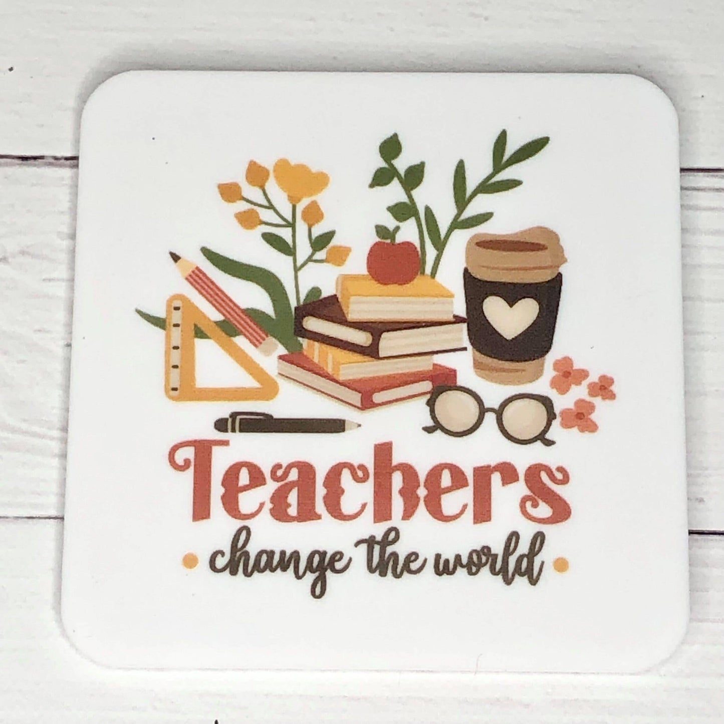 Acrylic Coaster - Teachers Change The World