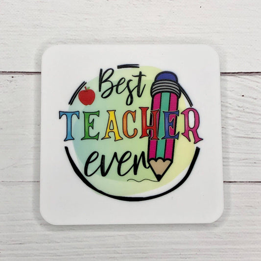 Acrylic Coaster - Best Teacher Ever